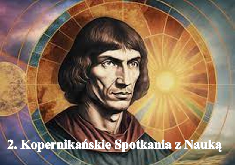 2. Kopernikańskie Spotkania z Nauką - Obrazek 1
