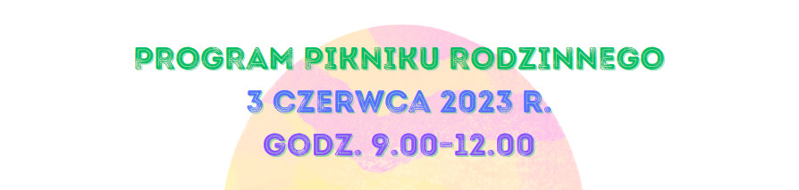 Piknik Rodzinny - sobota, 3 czerwca 2023 r., godz. 9.00 - 12.00 - Obrazek 1