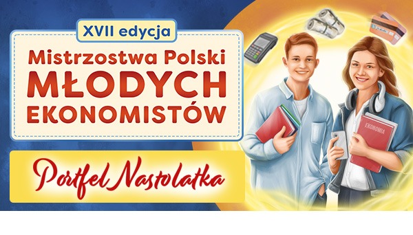 Ruszyła XVII edycja konkursu  „Mistrzostwa Polski Młodych Ekonomistów” - Obrazek 1