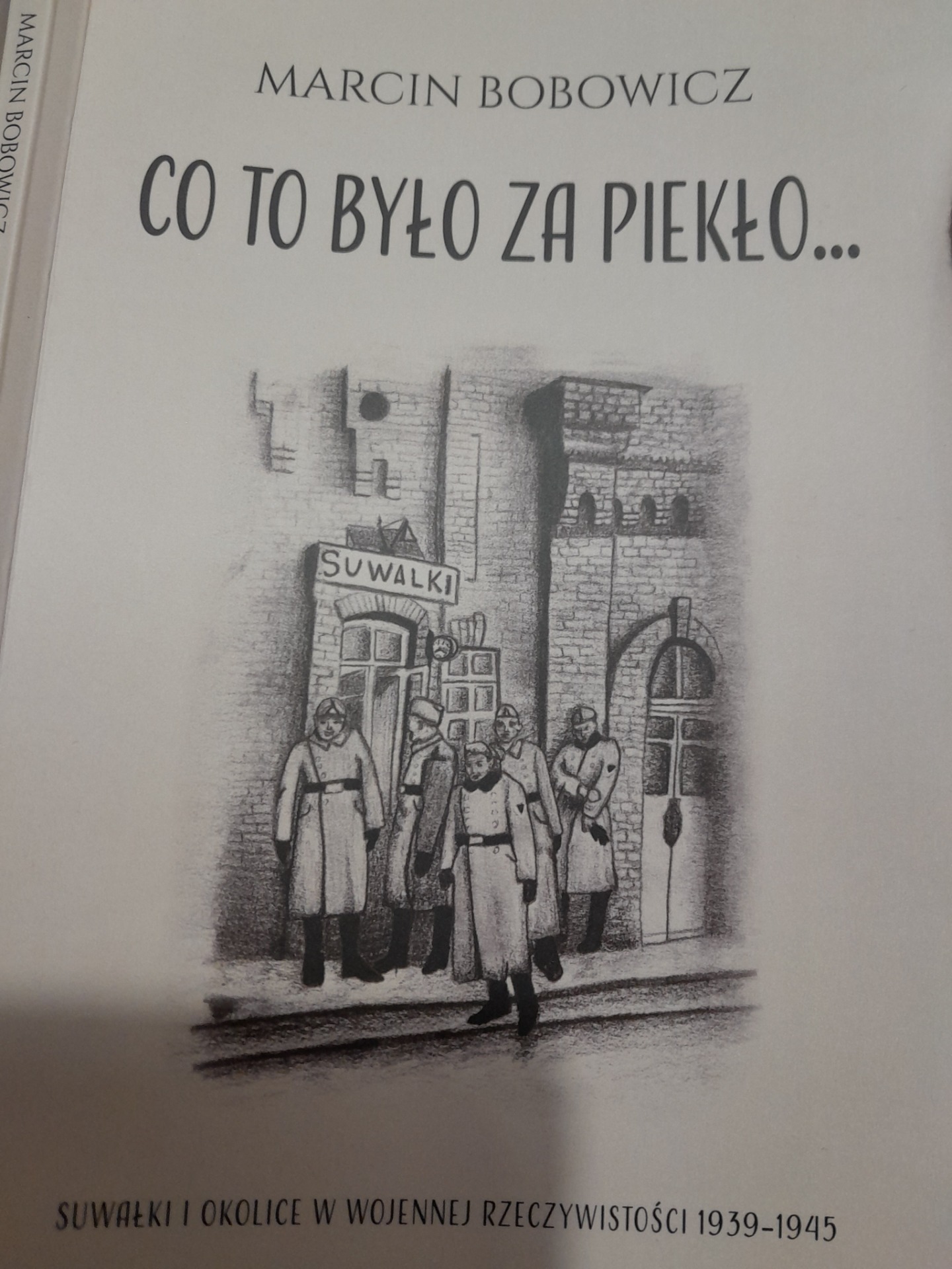 Spotkanie z Marcinem Bobowiczem autorem książki, pt. "Co to było za piekło...Suwałki i okolice w wojennej rzeczywistości 1939-1945" - Obrazek 2